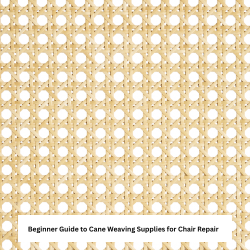 Beginner Guide to Cane Weaving Supplies